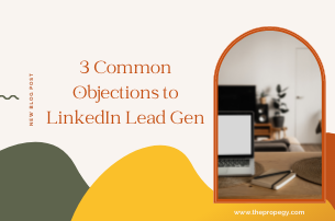 3 Common Objections to LinkedIn Lead Gen (And How We Can Help!)
