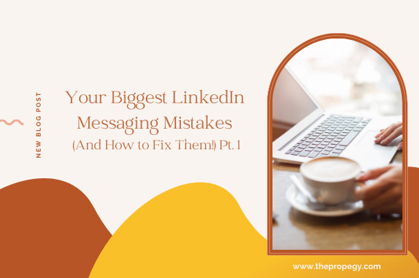 Your Biggest LinkedIn Message Mistakes (And How to Fix Them)- Pt. 1