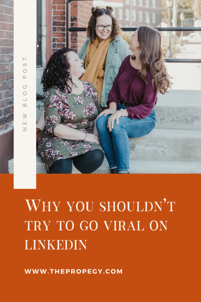 Why You Shouldn't Try to Go Viral on LinkedIn