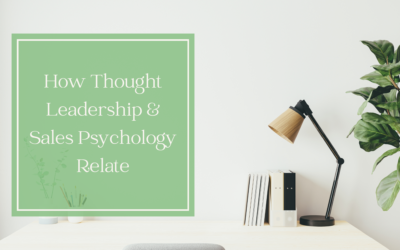 How Thought Leadership & Sales Psychology Relate